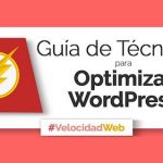 Recomendaciones para optimizar WordPress de forma muy sencilla